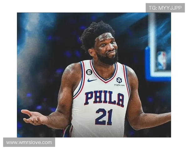 恩比德直言短时间上场无意义 更倾向于陪伴家人而非勉强出战